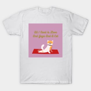 All I Need Is Love And Yoga And A Cat T-Shirt